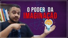 Não Subestime a Sua Capacidade da Imaginação